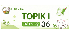 [Topik I][Nghe] Kỳ 36