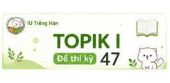 [Topik I][Nghe] Kỳ 47